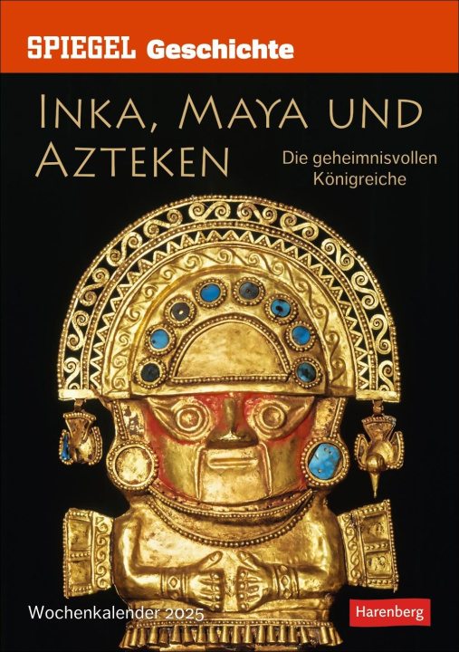 Kalendár/Diár SPIEGEL GESCHICHTE Inka, Maya und Azteken Wochen-Kulturkalender 2025 - Die geheimnisvollen Königreiche 