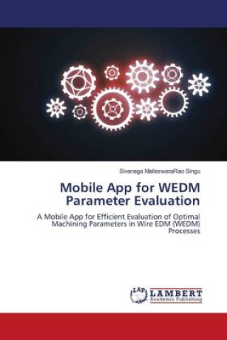 Knjiga Mobile App for WEDM Parameter Evaluation Sivanaga MalleswaraRao Singu