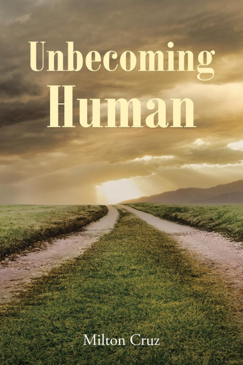 Knjiga Unbecoming Human Milton Cruz
