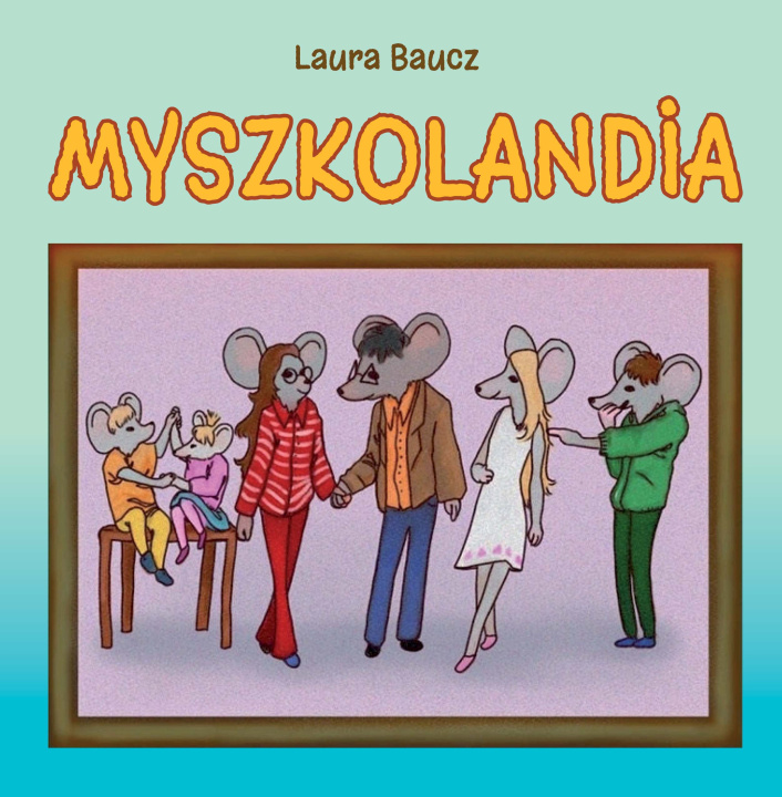 Knjiga Myszkolandia Baucz Laura