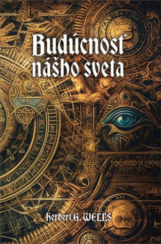 Книга Budúcnosť nášho sveta Herbert G. Wells