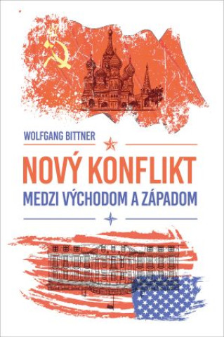 Kniha Nový konflikt medzi východom a západom Wolfgang Bittner