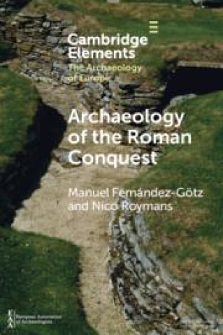 Книга Archaeology Of The Roman Conquest Manuel Fernández-Götz
