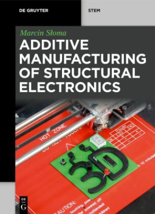 Book Additive Manufacturing of Structural Electronics Marcin Sloma