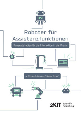 Kniha Roboter für Assistenzfunktionen : Konzeptstudien für die Interaktion in der Praxis Arne Rönnau