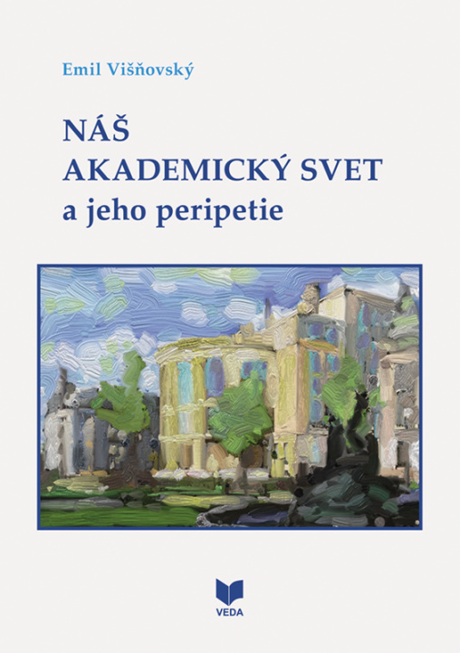 Kniha Náš akademický svet a jeho peripetie Emil Višňovský
