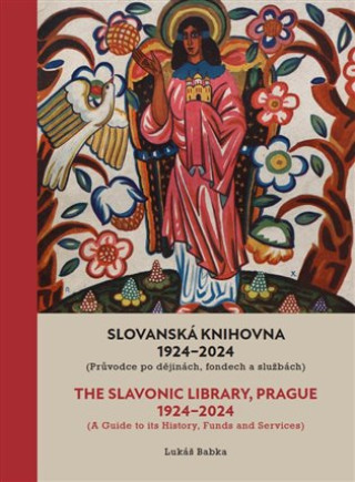 Книга Slovanská knihovna 1924-2024 / The Slavonic Library, Prague 1924-2024 Lukáš Babka