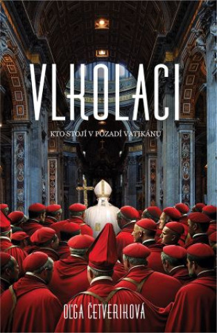 Book Vlkolaci - Kto stojí v pozadí Vatikánu Oľga Četverikova