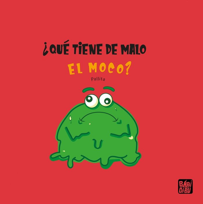 Kniha ¿QUE TIENE DE MALO EL MOCO? PALLITA