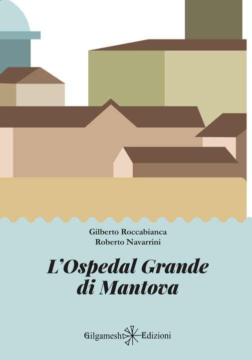 Kniha Ospedal Grande di Mantova Gilberto Roccabianca