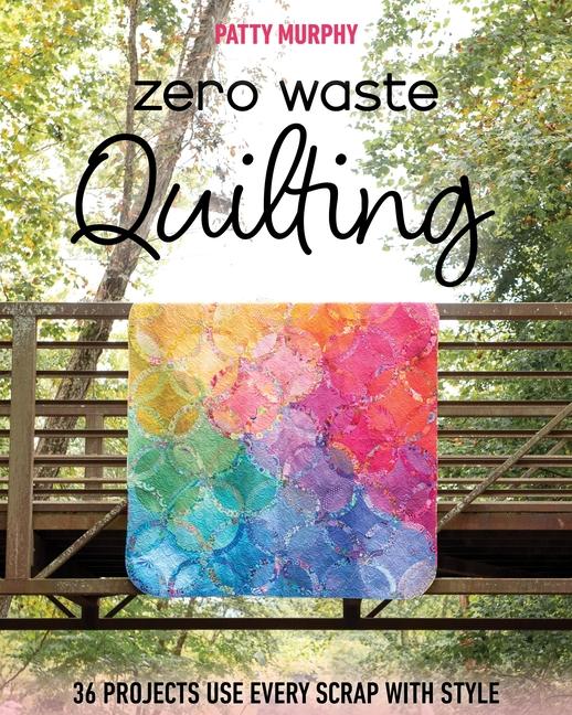 Kniha Zero Waste Quilting MURPHY PATTY