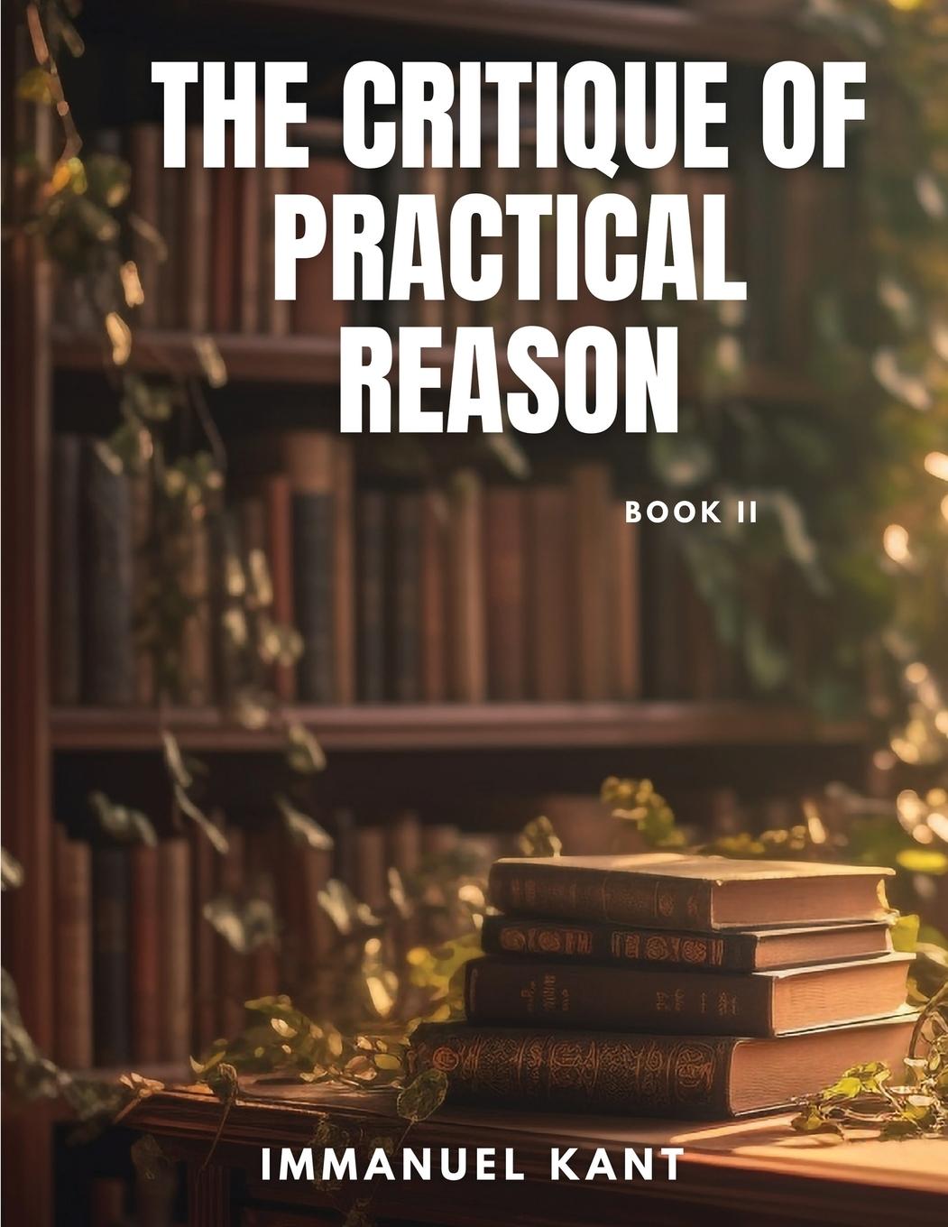 Knjiga THE CRITIQUE OF PRACTICAL REASON - Book II 