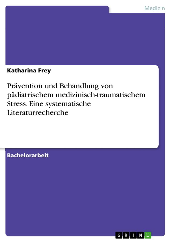 Könyv Prävention und Behandlung von pädiatrischem medizinisch-traumatischem Stress. Eine systematische Literaturrecherche 