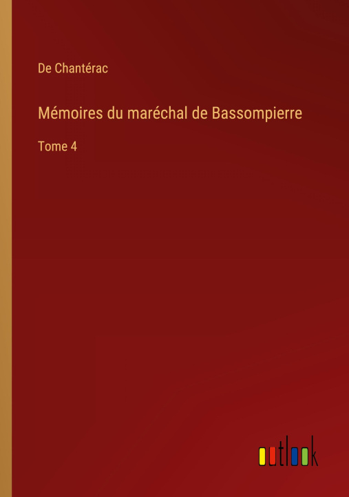 Knjiga Mémoires du maréchal de Bassompierre De Chantérac