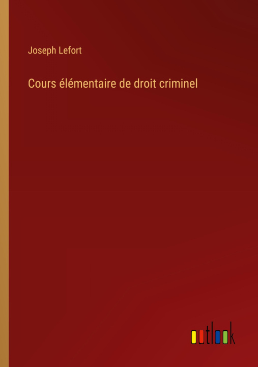 Könyv Cours élémentaire de droit criminel 