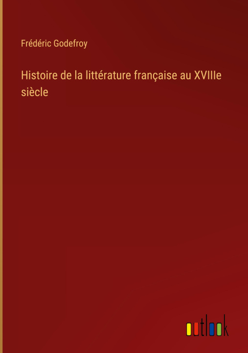 Könyv Histoire de la littérature française au XVIIIe si?cle 