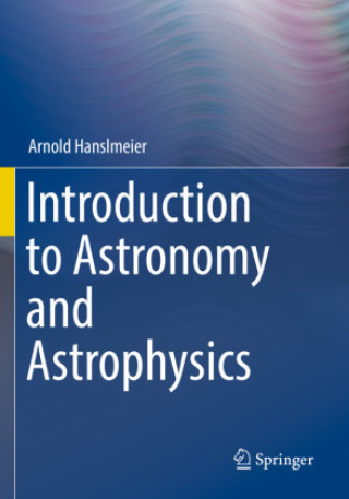 Könyv Introduction to Astronomy and Astrophysics Arnold Hanslmeier