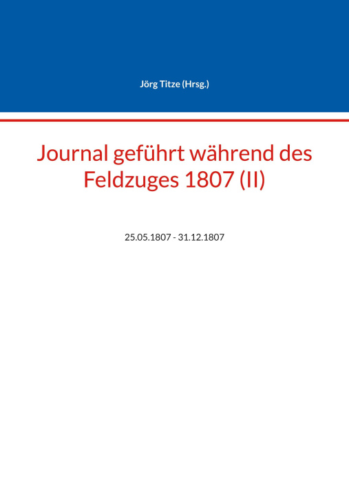 Könyv Journal geführt während des Feldzuges 1807 (II) 