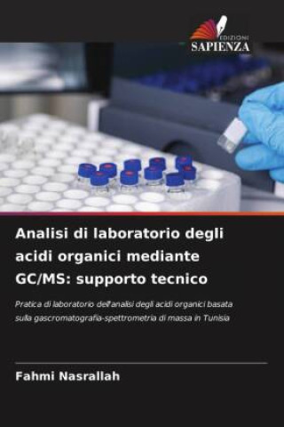 Carte Analisi di laboratorio degli acidi organici mediante GC/MS: supporto tecnico Fahmi Nasrallah
