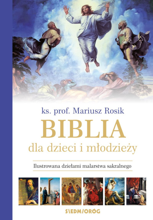 Könyv Biblia dla dzieci i młodzieży. Ilustrowana dziełami malarstwa sakralnego wyd. 2024 Mariusz Rosik