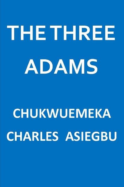 Knjiga The Three Adams Chukwuemeka Charles Asiegbu