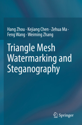 Knjiga Triangle Mesh Watermarking and Steganography Hang Zhou