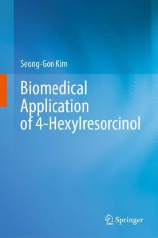 Kniha Biomedical Application of 4-Hexylresorcinol Seong-Gon Kim
