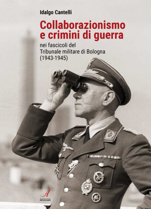 Kniha Collaborazionismo e crimini di guerra nei fascicoli del Tribunale militare di Bologna (1943-1945) Idalgo Cantelli