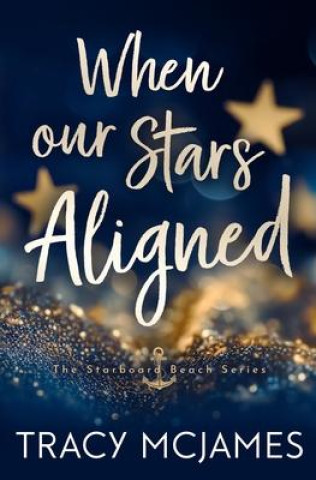 Knjiga When Our Stars Aligned Tracy McJames