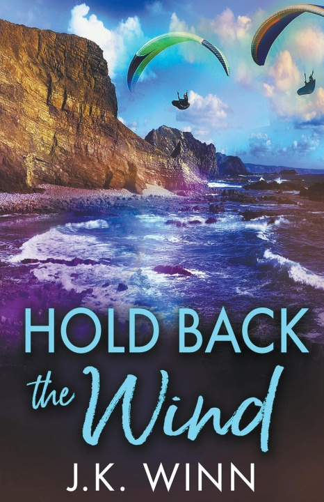 Knjiga Hold Back the Wind J. K. Winn