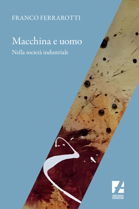 Könyv Macchina e uomo nella società industriale Franco Ferrarotti