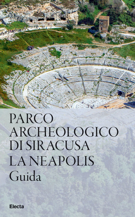 Könyv Parco Archeologico di Siracusa. La Neapolis 