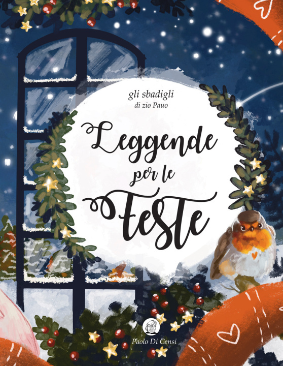 Książka Leggende per le feste. Gli sbadigli dello zio Pauo Paolo Di Censi