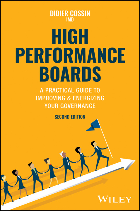 Kniha High Performance Boards - A Practical Guide to Imp roving & Energizing your Governance, Second Editio n 