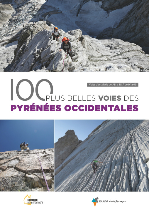 Книга Les 100 plus belles voies des Pyrénées Occidentales (2e ed) La Maison de la Montagne de Pau