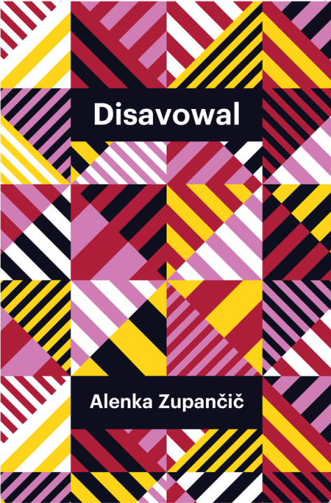 Könyv Disavowal Alenka Zupančič