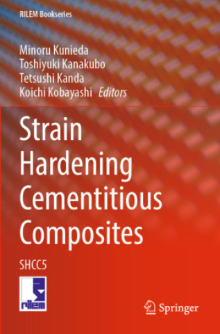 Knjiga Strain Hardening Cementitious Composites Minoru Kunieda