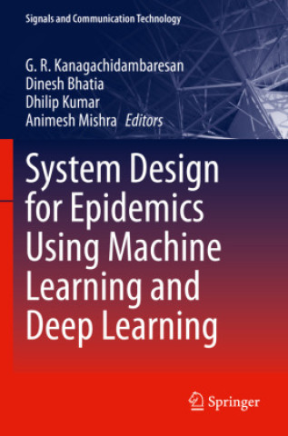 Book System Design for Epidemics Using Machine Learning and Deep Learning G. R. Kanagachidambaresan