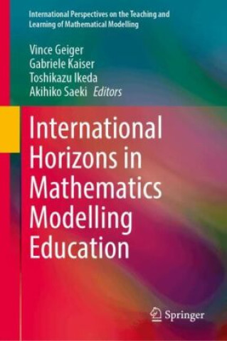 Kniha International Horizons in Mathematics Modelling Education Vince Geiger