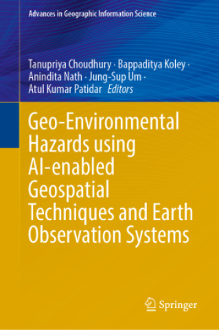 Kniha Geo-Environmental Hazards using AI-enabled Geospatial Techniques and Earth Observation Systems Tanupriya Choudhury