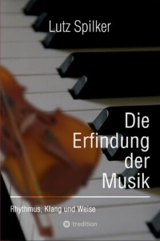 Knjiga Die Erfindung der Musik Lutz Spilker