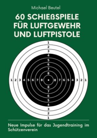 Könyv 60 Schießspiele für Luftgewehr und Luftpistole Michael Beutel