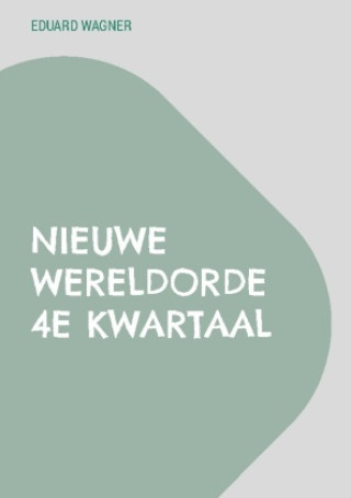 Kniha Nieuwe Wereldorde 4e kwartaal Eduard Wagner
