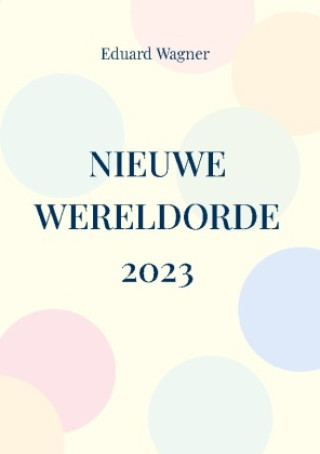Kniha Nieuwe Wereldorde 2023 Eduard Wagner