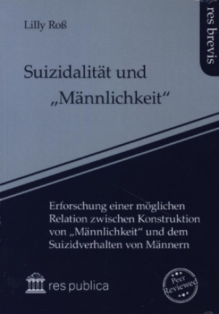 Könyv Suizidalität und "Männlichkeit" Lilly Roß