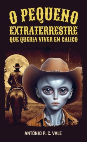 Книга O pequeno extraterrestre que queria viver em Calico António P. C. Vale