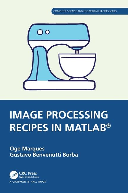 Book Image Processing Recipes in MATLAB Oge Marques