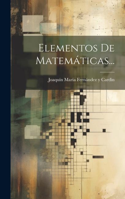 Knjiga Elementos De Matemáticas... Joaquín María Fernández y Cardín