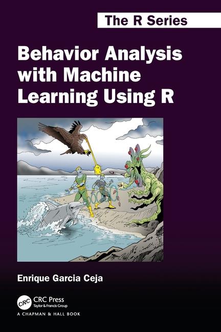Knjiga Behavior Analysis with Machine Learning Using R Enrique Garcia Ceja