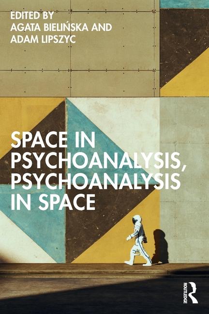Kniha Space in Psychoanalysis, Psychoanalysis in Space Agata Bielinska